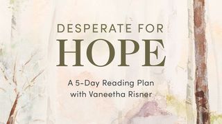 Desperate for Hope: Questions We Ask God in Suffering, Loss, and Longing John 11:1-16 New Century Version