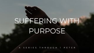 Suffering With Purpose: A 4-Part Series Through 1 Peter 1 Peter 2:21 New International Version