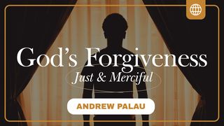 God's Forgiveness: Just and Merciful Romans 5:1-5 New Living Translation