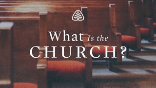 What Is the Church? Luke 12:35-59 English Standard Version 2016