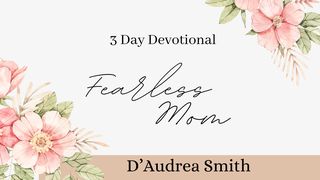 Fearless Mom - 3 Day Devotional  Exodus 4:10 New Century Version