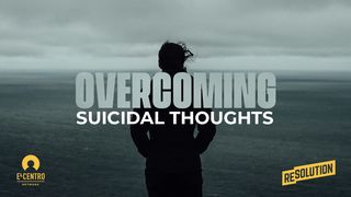 Overcoming Suicidal Thoughts Hebrews 4:14-16 New American Standard Bible - NASB 1995