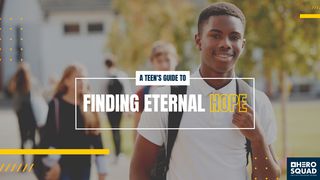 A Teen's Guide To: Finding Eternal Hope Romans 15:13 The Passion Translation