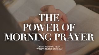 The Power of Morning Prayer Psalms 63:7-8 New Living Translation