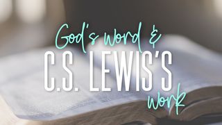 How God's Word Shaped C.S. Lewis's Work Romans 12:1-2 New Living Translation