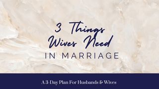 3 Things Wives Need in Marriage John 4:31-54 New American Standard Bible - NASB 1995