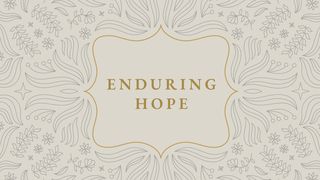 Enduring Hope: Trusting God When the Future Is Uncertain Psalms 136:25-26 American Standard Version