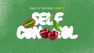 Fruit of the Spirit: Self-Control Proverbs 25:28 New Living Translation