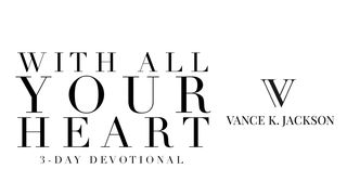 With All Your Heart John 14:23-27 Amplified Bible