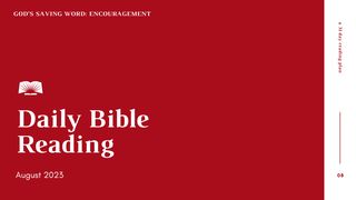 Daily Bible Reading – August 2023, God’s Saving Word: Encouragement I Timothy 3:16 New King James Version