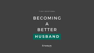 Becoming A Better Husband 1 Peter 2:21 New International Version