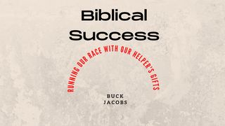 Biblical Success - Running Our Race With Our Helper's Gifts Jude 1:20 New International Version