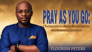 Pray as You Go - Daily Christocentric Declarations Amos 9:13-15 American Standard Version