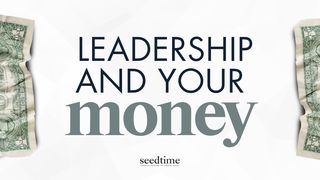 Leadership and Your Money: God's Blueprint for Financial Leadership I Timothy 4:12 New King James Version