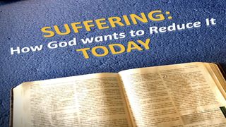 Suffering: How God Wants to Reduce It Today Mark 1:15 New International Version