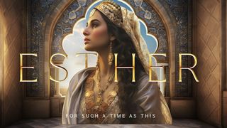 Esther: For Such a Time as This Esther 2:1-18 New Living Translation