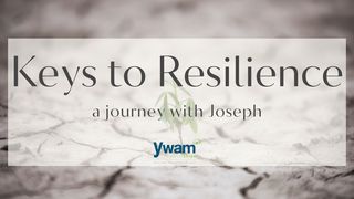 Keys to Resilience - a Journey With Joseph Genesis 43:30 New Living Translation
