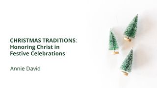 Christmas Traditions: Honoring Christ in Festive Celebrations Psalm 51:10-13 King James Version