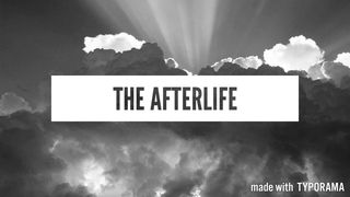 The Afterlife John 14:2 New Living Translation