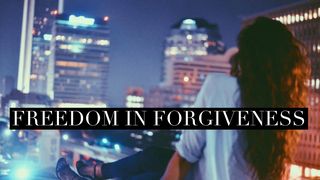 Freedom in Forgiveness John 13:34-35 The Message