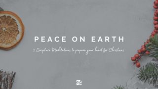 Peace on Earth: 3 Christmas Prayers & Mediations  Luke 2:13-20 New International Version