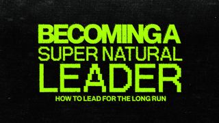 Becoming a Supernatural Leader 1 Kings 17:7-16 English Standard Version 2016