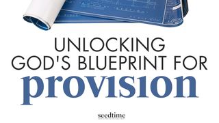 Unlocking God's Blueprint for Provision Galatians 6:7-10 New Century Version