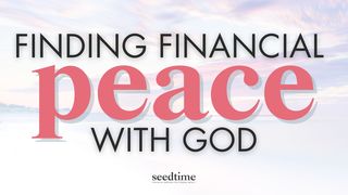 Finding Financial Peace With God 2 Corinthiens 9:6-15 La Bible du Semeur 2015