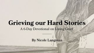 Grieving Our Hard Stories - a 6-Day Devotional on Living Grief Luke 8:43-48 American Standard Version