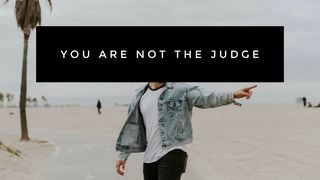 You Are Not the Judge I John 1:8-10 New King James Version