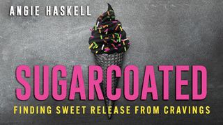 Sugarcoated: Finding Sweet Release From Cravings Luke 8:43-48 English Standard Version 2016