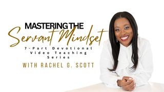 Mastering the Servant Mindset Song of Songs 2:10-14 The Message