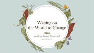 Waiting on the World to Change 1 Thessalonians 5:16-18 The Passion Translation