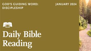 Daily Bible Reading — January 2024, God’s Guiding Word: Discipleship Mark 9:12-13 The Message