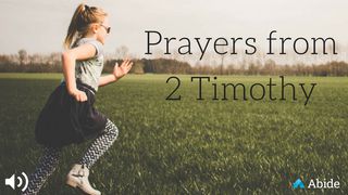Prayers from 2 Timothy 2 Timothy 3:14-17 The Message