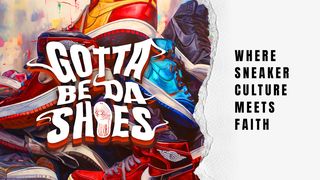 Gotta Be Da Shoes - Where Sneaker Culture Meets Faith Luke 7:36-47 English Standard Version 2016