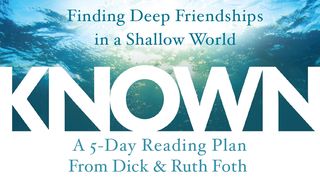 Known By Dick And Ruth Foth Psalm 139:1-12 English Standard Version 2016