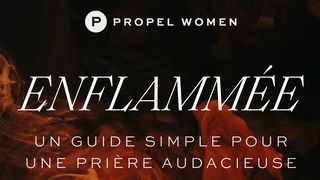 Enflammée : Un Guide Simple Pour Une Prière Audacieuse Philippiens 4:7 Parole de Vie 2017