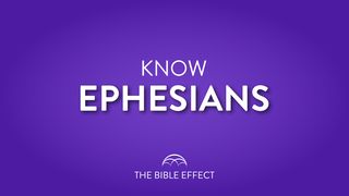 KNOW Ephesians Ephesians 1:3-10 The Message