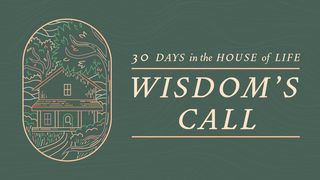 Wisdom's Call: 30 Days in the House of Life Ecclesiastes 5:7 New Living Translation