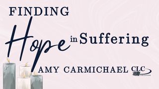 Finding Hope in Suffering With Amy Carmichael 1 Pedro 4:19 Nueva Traducción Viviente