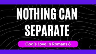 Nothing Can Separate Romans 8:5-11 English Standard Version 2016