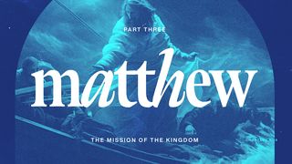 Matthew 8-12: The Mission of the Kingdom Matthew 9:6-7 New American Standard Bible - NASB 1995
