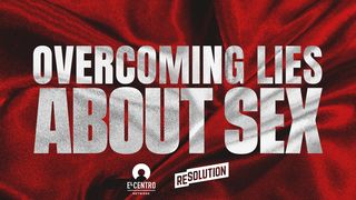 Overcoming Lies About Sex 1 John 4:7-16 English Standard Version 2016
