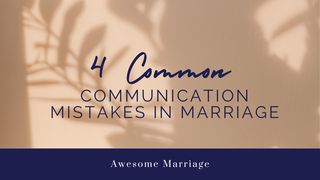 4 Common Communication Mistakes in Marriage Colossians 3:9-15 New American Standard Bible - NASB 1995