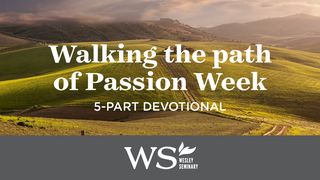 Walking the Path of Passion Week John 13:1-20 The Message