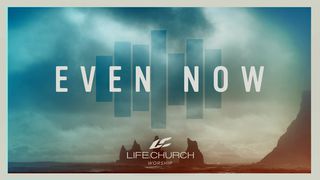 Even Now From Life.Church Worship Romanos 8:26 Nueva Traducción Viviente