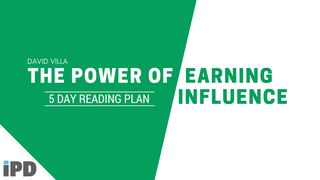 The Power of Earning Influence Hebrews 13:7-8 The Message