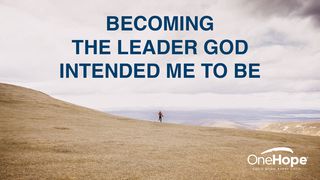 Becoming the Leader God Intended Me to Be Matthew 7:7 New King James Version