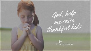 God Help Me Raise Thankful Kids Ephesians 1:15 New American Standard Bible - NASB 1995